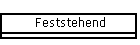 Feststehend