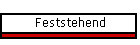 Feststehend