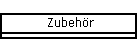 Zubehr